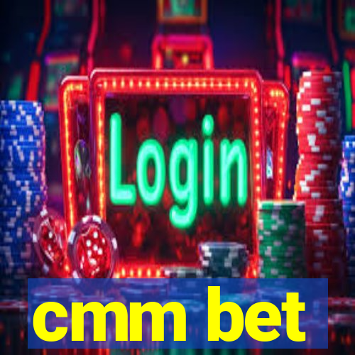 cmm bet